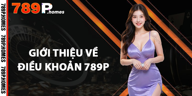 Điều Khoản 789P - Nắm Rõ Quy Định, Chơi Cá Cược An Toàn 1 Giới thiệu về điều khoản 789P